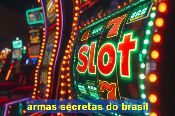 armas secretas do brasil